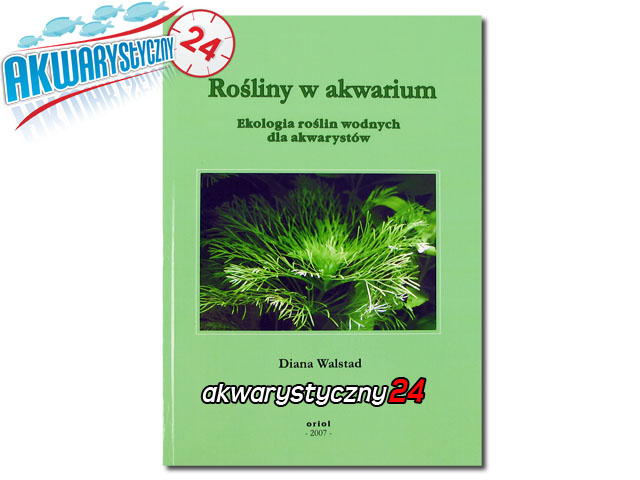 Rośliny w akwarium - Ekologia roślin wodnych dla akwarystów (Diana Walstad)