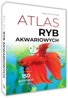Atlas Ryb Akwariowych - Maja Prusińska - 150 gatunków ryb ze zdjęciami